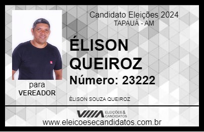 Candidato ÉLISON QUEIROZ 2024 - TAPAUÁ - Eleições