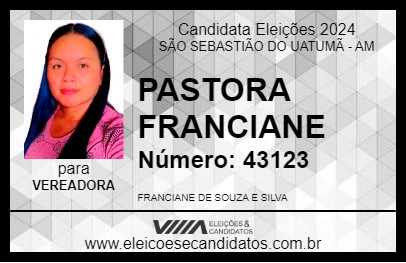 Candidato PASTORA FRANCIANE 2024 - SÃO SEBASTIÃO DO UATUMÃ - Eleições