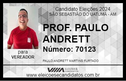 Candidato PROF. PAULO ANDRETT 2024 - SÃO SEBASTIÃO DO UATUMÃ - Eleições