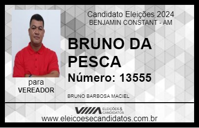 Candidato BRUNO DA PESCA 2024 - BENJAMIN CONSTANT - Eleições