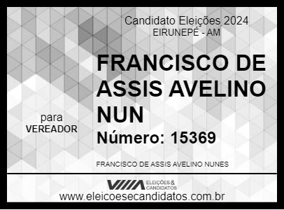 Candidato FRANCISCO DE ASSIS AVELINO NUN 2024 - EIRUNEPÉ - Eleições