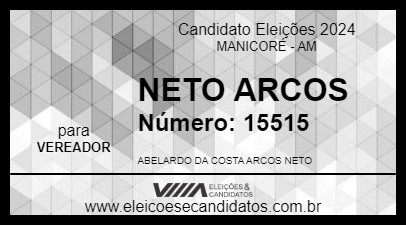 Candidato NETO ARCOS 2024 - MANICORÉ - Eleições