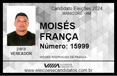 Candidato MOISÉS FRANÇA 2024 - MANICORÉ - Eleições