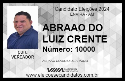 Candidato ABRAAO DO LUIZ CRENTE 2024 - ENVIRA - Eleições