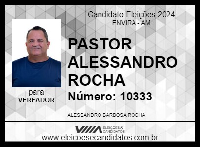 Candidato PASTOR ALESSANDRO ROCHA 2024 - ENVIRA - Eleições