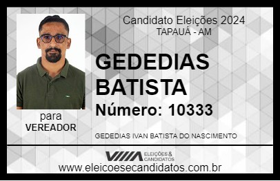 Candidato GEDEDIAS BATISTA 2024 - TAPAUÁ - Eleições