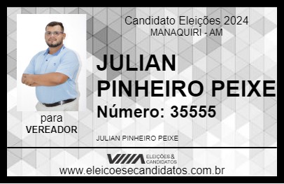 Candidato JULIAN PINHEIRO PEIXE 2024 - MANAQUIRI - Eleições