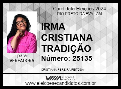 Candidato IRMA CRISTIANA TRADIÇÃO 2024 - RIO PRETO DA EVA - Eleições