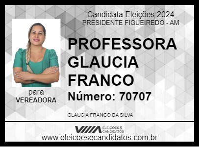 Candidato PROFESSORA GLAUCIA FRANCO 2024 - PRESIDENTE FIGUEIREDO - Eleições