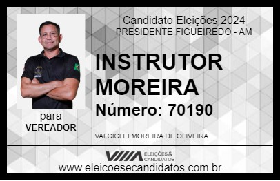 Candidato INSTRUTOR MOREIRA 2024 - PRESIDENTE FIGUEIREDO - Eleições