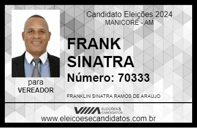 Candidato FRANK SINATRA 2024 - MANICORÉ - Eleições