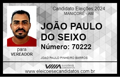 Candidato JOÃO PAULO DO SEIXO 2024 - MANICORÉ - Eleições