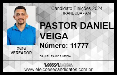 Candidato PASTOR DANIEL VEIGA 2024 - IRANDUBA - Eleições