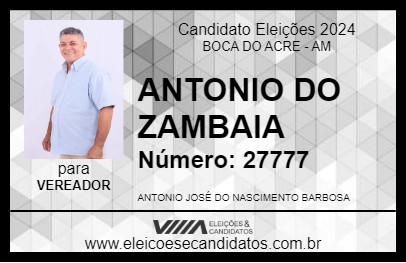 Candidato ANTONIO DO ZAMBAIA 2024 - BOCA DO ACRE - Eleições