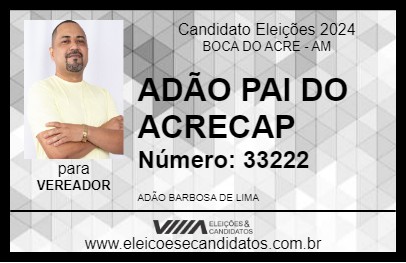 Candidato ADÃO PAI DO ACRECAP 2024 - BOCA DO ACRE - Eleições