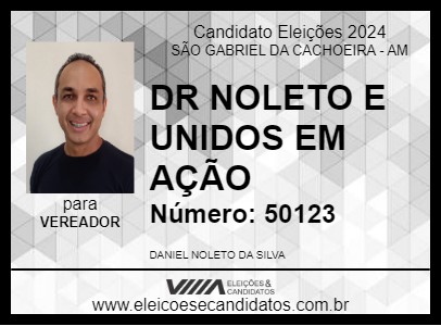 Candidato DR NOLETO E UNIDOS EM AÇÃO 2024 - SÃO GABRIEL DA CACHOEIRA - Eleições