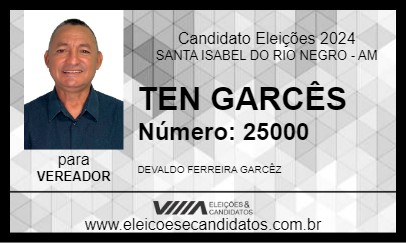 Candidato TEN GARCÊS 2024 - SANTA ISABEL DO RIO NEGRO - Eleições