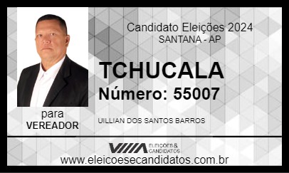 Candidato TCHUCALA 2024 - SANTANA - Eleições