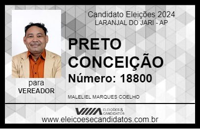 Candidato PRETO CONCEIÇÃO 2024 - LARANJAL DO JARI - Eleições