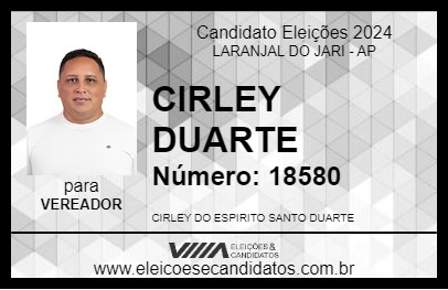 Candidato CIRLEY DUARTE 2024 - LARANJAL DO JARI - Eleições