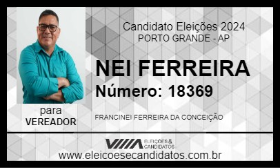 Candidato NEI FERREIRA 2024 - PORTO GRANDE - Eleições