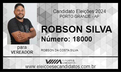 Candidato ROBSON SILVA 2024 - PORTO GRANDE - Eleições