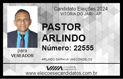 Candidato PASTOR ARLINDO 2024 - VITÓRIA DO JARI - Eleições