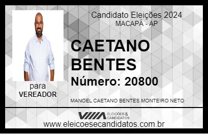 Candidato CAETANO BENTES 2024 - MACAPÁ - Eleições