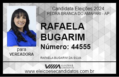 Candidato RAFAELA BUGARIM 2024 - PEDRA BRANCA DO AMAPARI - Eleições