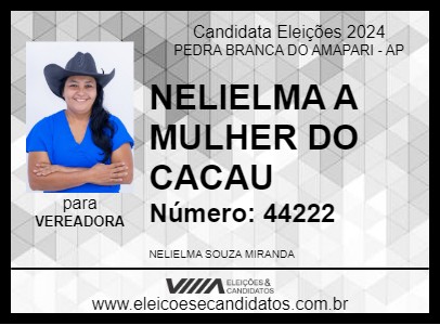 Candidato NELIELMA A MULHER DO CACAU 2024 - PEDRA BRANCA DO AMAPARI - Eleições