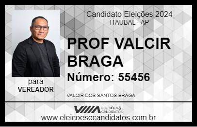 Candidato PROF VALCIR BRAGA 2024 - ITAUBAL - Eleições