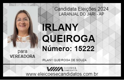 Candidato IRLANY QUEIROGA 2024 - LARANJAL DO JARI - Eleições