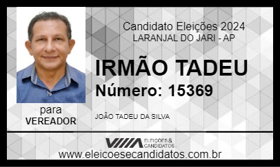 Candidato IRMÃO TADEU 2024 - LARANJAL DO JARI - Eleições