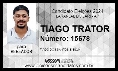 Candidato TIAGO TRATOR 2024 - LARANJAL DO JARI - Eleições