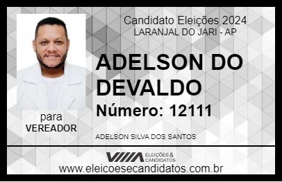 Candidato ADELSON DO DEVALDO 2024 - LARANJAL DO JARI - Eleições