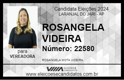 Candidato ROSANGELA VIDEIRA 2024 - LARANJAL DO JARI - Eleições