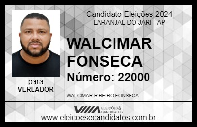 Candidato WALCIMAR FONSECA 2024 - LARANJAL DO JARI - Eleições