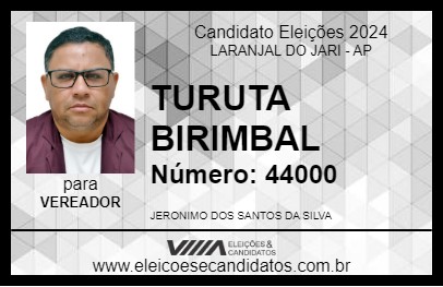 Candidato TURUTA BIRIMBAL 2024 - LARANJAL DO JARI - Eleições