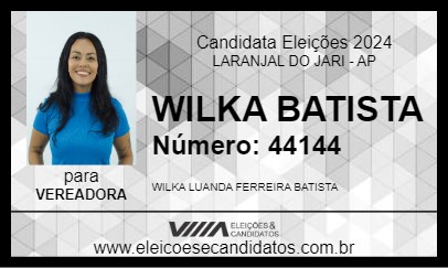 Candidato WILKA BATISTA 2024 - LARANJAL DO JARI - Eleições