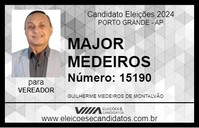 Candidato MAJOR MEDEIROS 2024 - PORTO GRANDE - Eleições