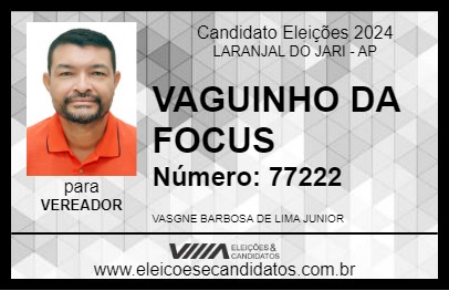 Candidato VAGUINHO DA FOCUS 2024 - LARANJAL DO JARI - Eleições