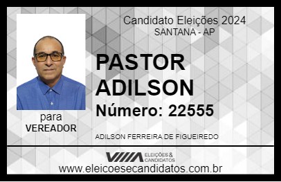 Candidato PASTOR ADILSON 2024 - SANTANA - Eleições