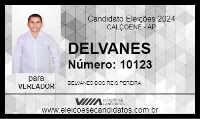 Candidato DELVANES 2024 - CALÇOENE - Eleições