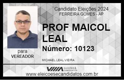 Candidato PROF MAICOL LEAL 2024 - FERREIRA GOMES - Eleições