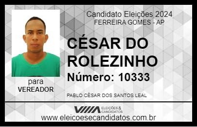 Candidato CÉSAR DO ROLEZINHO 2024 - FERREIRA GOMES - Eleições