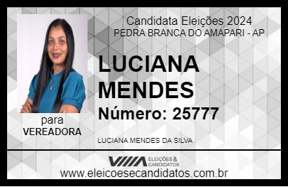 Candidato LUCIANA MENDES 2024 - PEDRA BRANCA DO AMAPARI - Eleições