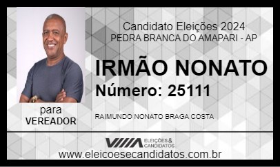 Candidato IRMÃO NONATO 2024 - PEDRA BRANCA DO AMAPARI - Eleições