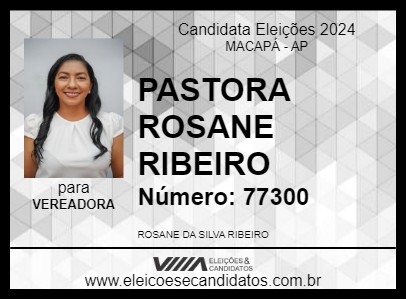 Candidato PASTORA ROSANE RIBEIRO 2024 - MACAPÁ - Eleições