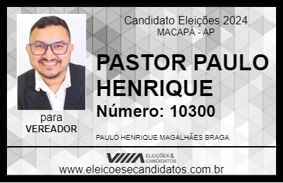 Candidato PASTOR PAULO HENRIQUE 2024 - MACAPÁ - Eleições