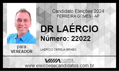 Candidato DR LAÉRCIO 2024 - FERREIRA GOMES - Eleições